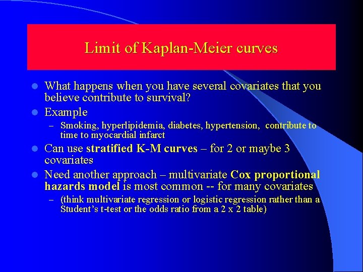 Limit of Kaplan-Meier curves What happens when you have several covariates that you believe Limit of Kaplan-Meier curves What happens when you have several covariates that you believe
