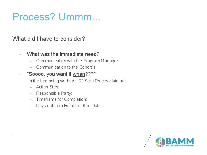 Process? Ummm… What did I have to consider? • What was the immediate need?