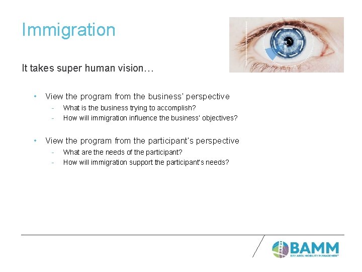 Immigration It takes super human vision… • View the program from the business’ perspective