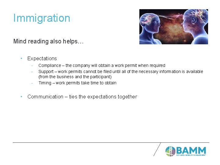 Immigration Mind reading also helps… • Expectations - Compliance – the company will obtain
