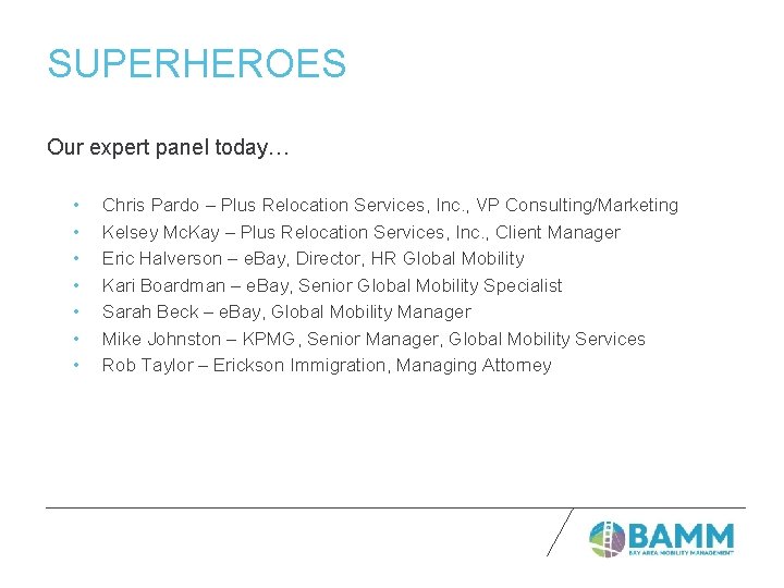 SUPERHEROES Our expert panel today… • • Chris Pardo – Plus Relocation Services, Inc.