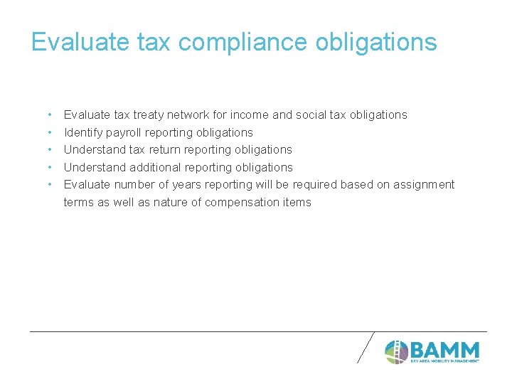 Evaluate tax compliance obligations • • • Evaluate tax treaty network for income and
