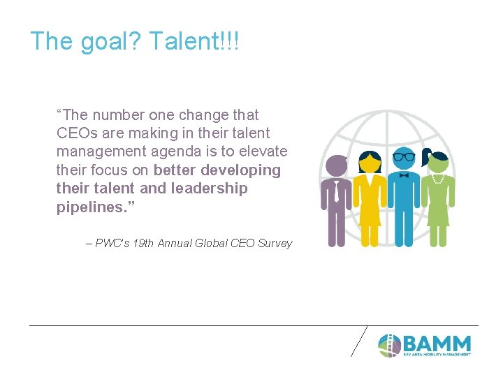The goal? Talent!!! “The number one change that CEOs are making in their talent