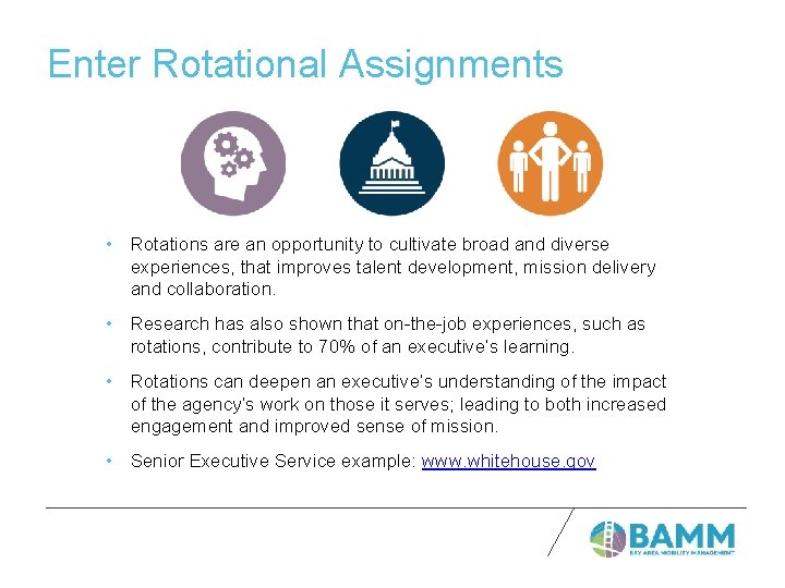 Enter Rotational Assignments • Rotations are an opportunity to cultivate broad and diverse experiences,