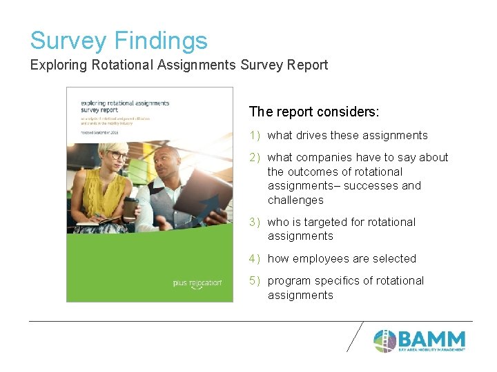 Survey Findings Exploring Rotational Assignments Survey Report The report considers: 1) what drives these