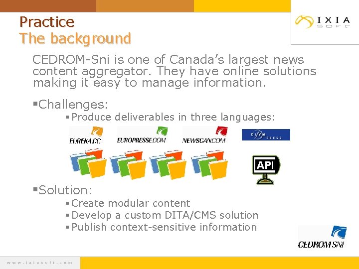 Practice The background CEDROM-Sni is one of Canada’s largest news content aggregator. They have