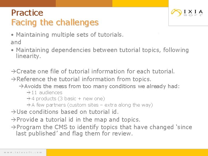 Practice Facing the challenges • Maintaining multiple sets of tutorials. and • Maintaining dependencies