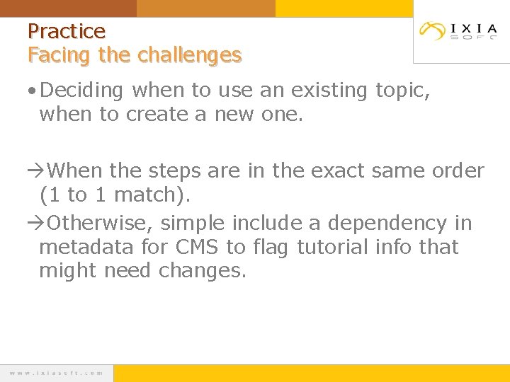 Practice Facing the challenges • Deciding when to use an existing topic, when to