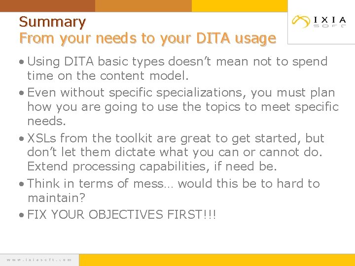 Summary From your needs to your DITA usage • Using DITA basic types doesn’t