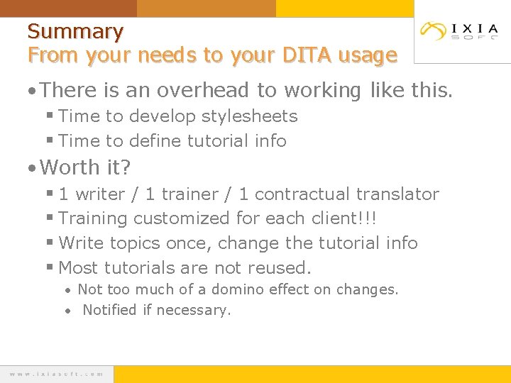 Summary From your needs to your DITA usage • There is an overhead to