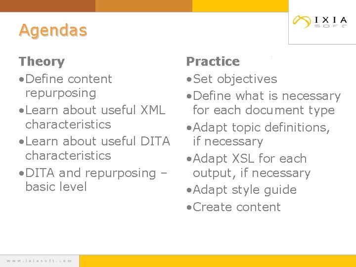 Agendas Theory • Define content repurposing • Learn about useful XML characteristics • Learn
