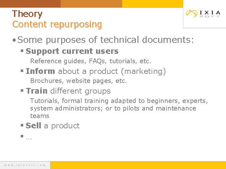 Theory Content repurposing • Some purposes of technical documents: § Support current users Reference