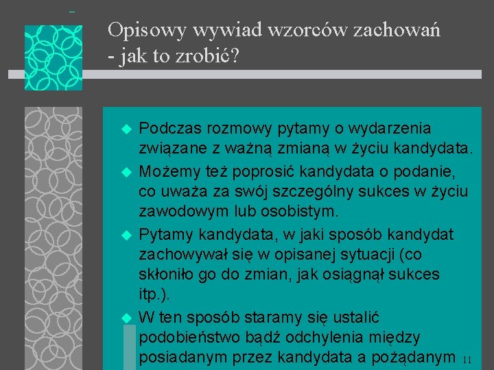 Opisowy wywiad wzorców zachowań - jak to zrobić? u u Podczas rozmowy pytamy o