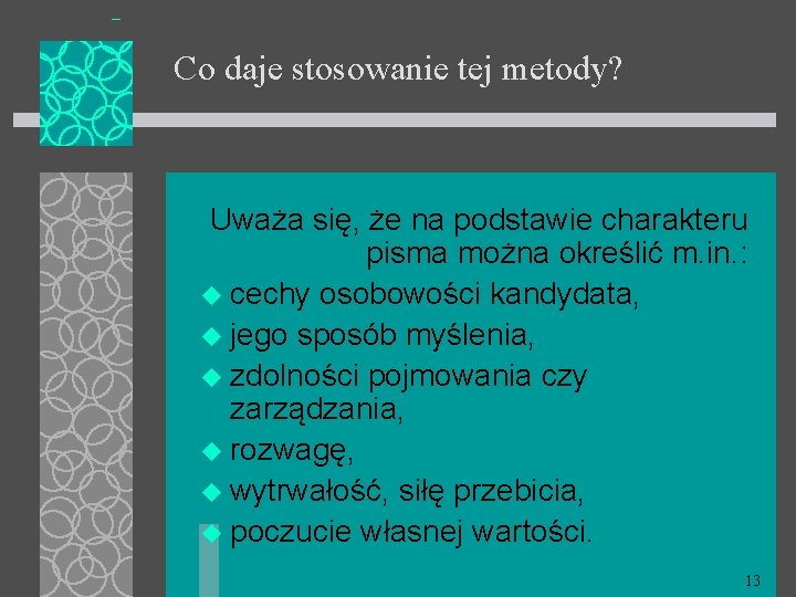 Co daje stosowanie tej metody? Uważa się, że na podstawie charakteru pisma można określić