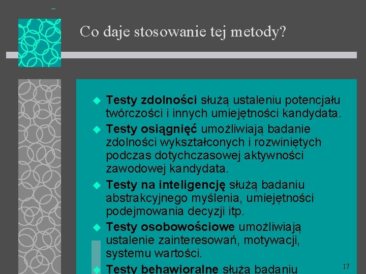 Co daje stosowanie tej metody? u u u Testy zdolności służą ustaleniu potencjału twórczości