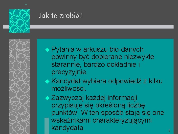 Jak to zrobić? u Pytania w arkuszu bio-danych powinny być dobierane niezwykle starannie, bardzo