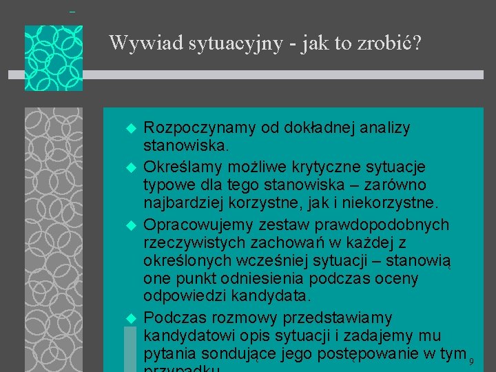 Wywiad sytuacyjny - jak to zrobić? u u Rozpoczynamy od dokładnej analizy stanowiska. Określamy