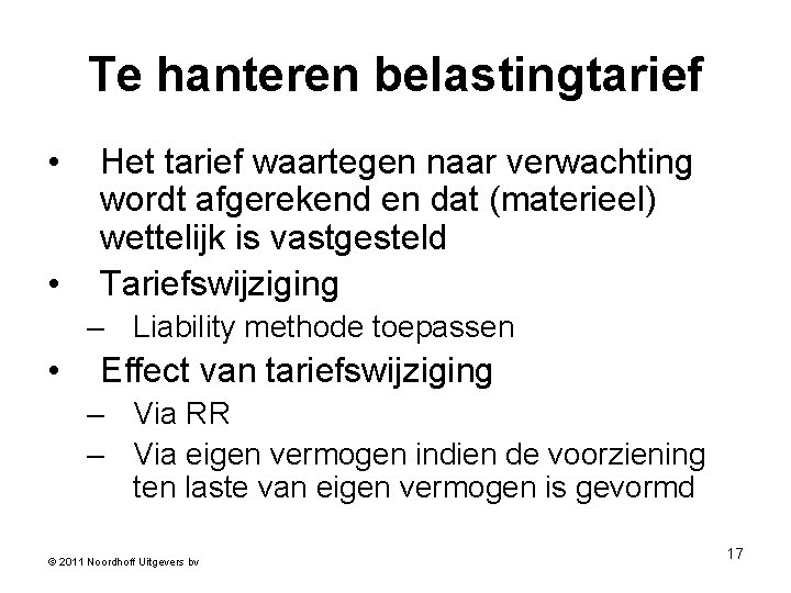 Te hanteren belastingtarief • • Het tarief waartegen naar verwachting wordt afgerekend en dat