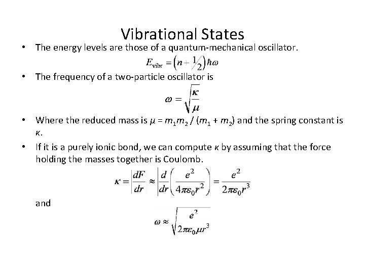 Vibrational States • The energy levels are those of a quantum-mechanical oscillator. • The