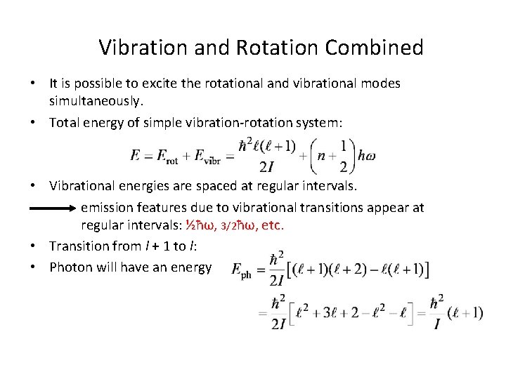 Vibration and Rotation Combined • It is possible to excite the rotational and vibrational