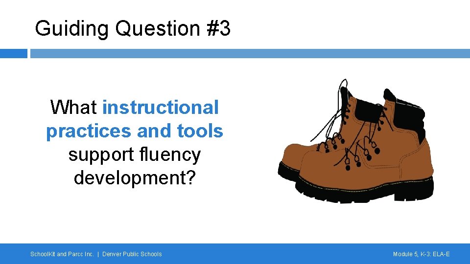 Guiding Question #3 What instructional practices and tools support fluency development? DPS June School