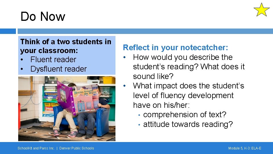 Do Now Think of a two students in your classroom: • Fluent reader •