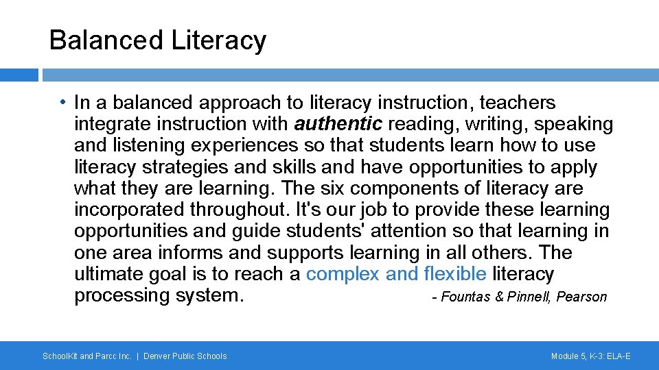 Balanced Literacy • In a balanced approach to literacy instruction, teachers integrate instruction with