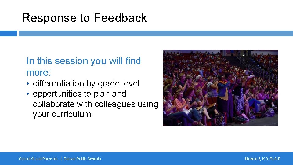 Response to Feedback In this session you will find more: • differentiation by grade