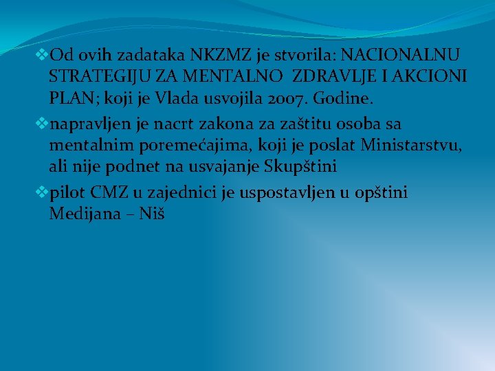 v. Od ovih zadataka NKZMZ je stvorila: NACIONALNU STRATEGIJU ZA MENTALNO ZDRAVLJE I AKCIONI