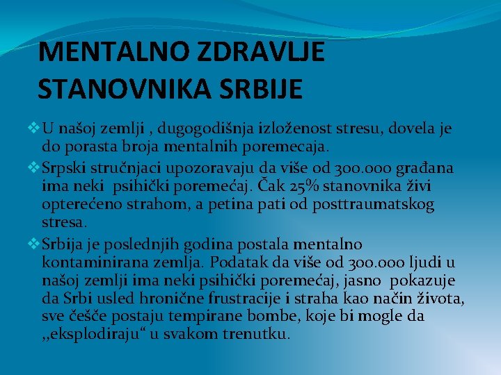 MENTALNO ZDRAVLJE STANOVNIKA SRBIJE v U našoj zemlji , dugogodišnja izloženost stresu, dovela je