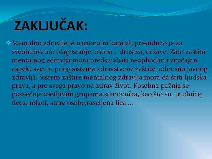 ZAKLJUČAK: v Mentalno zdravlje je nacionalni kapital; presudnao je za sveobuhvatno blagostanje, osoba ,