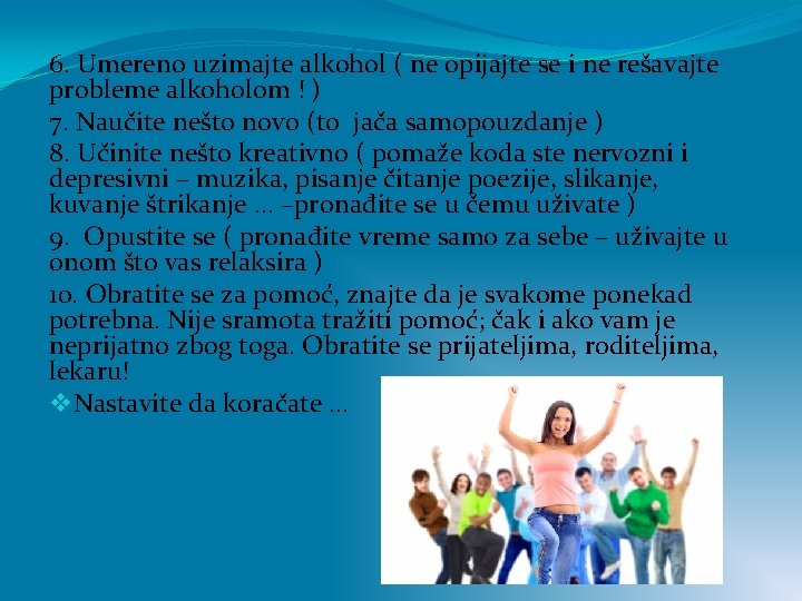 6. Umereno uzimajte alkohol ( ne opijajte se i ne rešavajte probleme alkoholom !