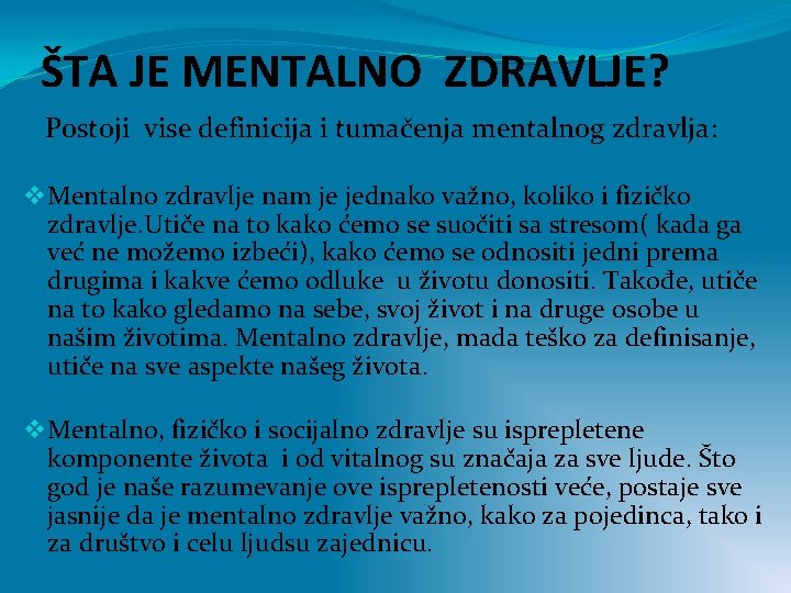 ŠTA JE MENTALNO ZDRAVLJE? Postoji vise definicija i tumačenja mentalnog zdravlja: v Mentalno zdravlje