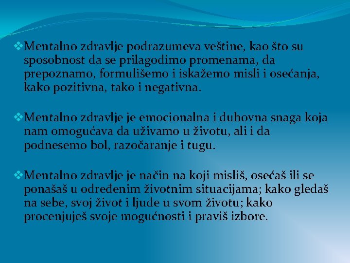 v. Mentalno zdravlje podrazumeva veštine, kao što su sposobnost da se prilagodimo promenama, da