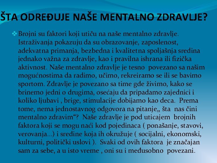 ŠTA ODREĐUJE NAŠE MENTALNO ZDRAVLJE? v Brojni su faktori koji utiču na naše mentalno