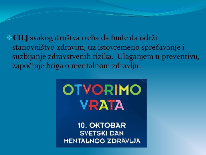 v. CILJ svakog društva treba da bude da održi stanovništvo zdravim, uz istovremeno sprečavanje