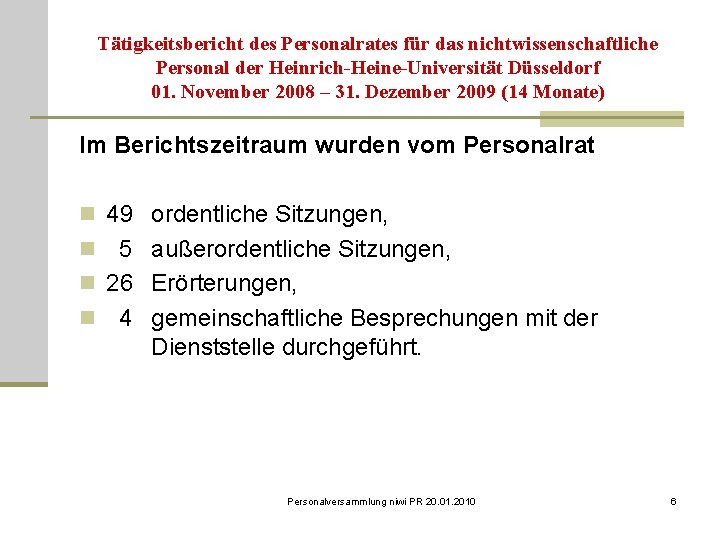 Tätigkeitsbericht des Personalrates für das nichtwissenschaftliche Personal der Heinrich-Heine-Universität Düsseldorf 01. November 2008 –