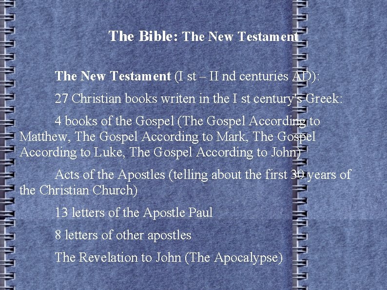 The Bible: The New Testament (I st – II nd centuries AD): 27 Christian