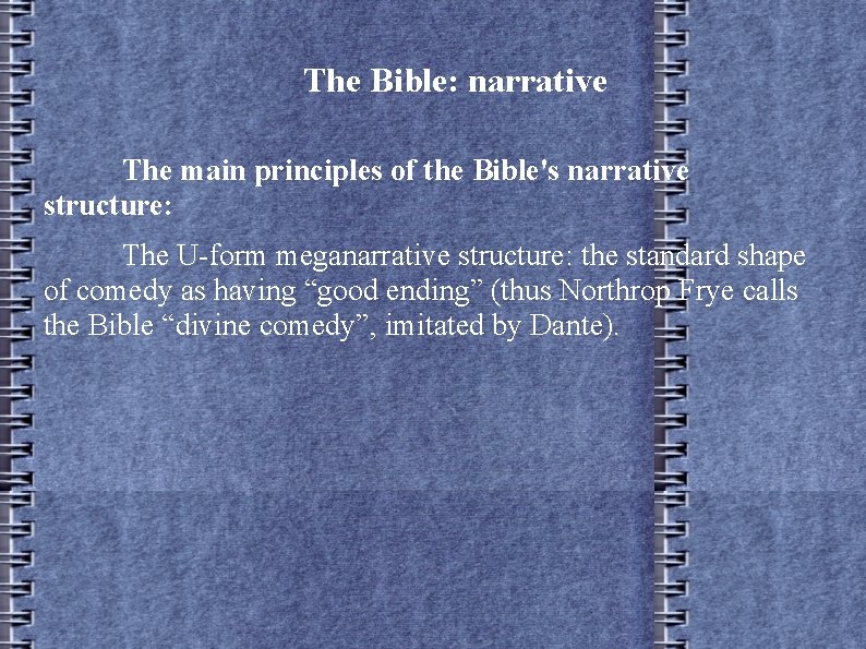 The Bible: narrative The main principles of the Bible's narrative structure: The U-form meganarrative