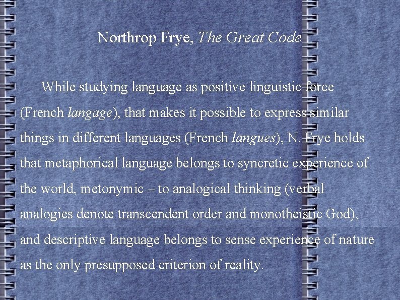 Northrop Frye, The Great Code While studying language as positive linguistic force (French langage),