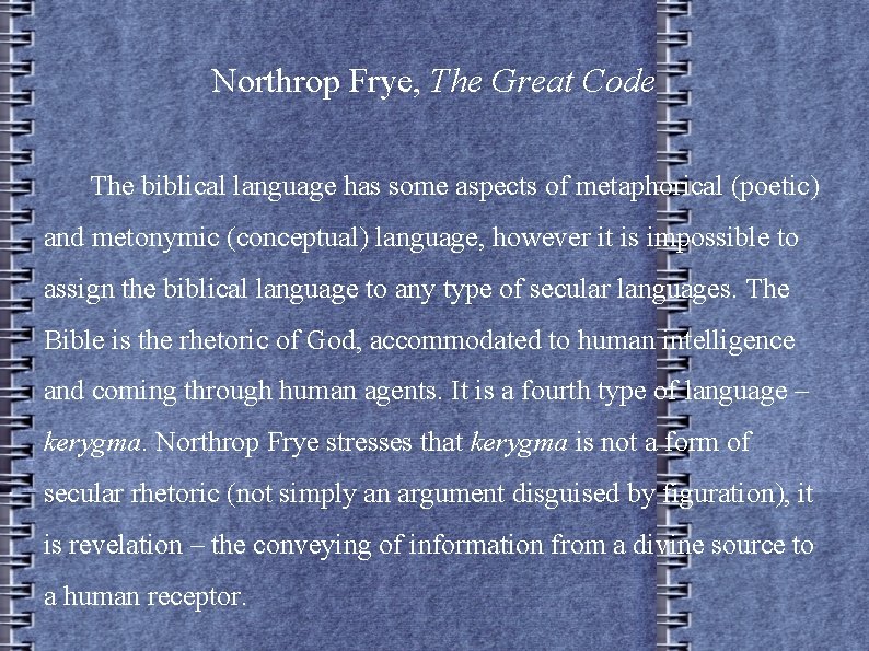 Northrop Frye, The Great Code The biblical language has some aspects of metaphorical (poetic)