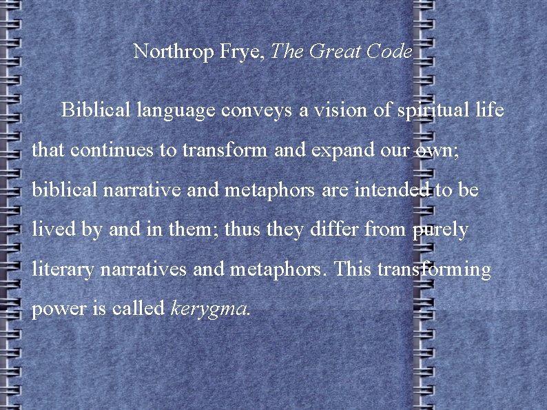 Northrop Frye, The Great Code Biblical language conveys a vision of spiritual life that