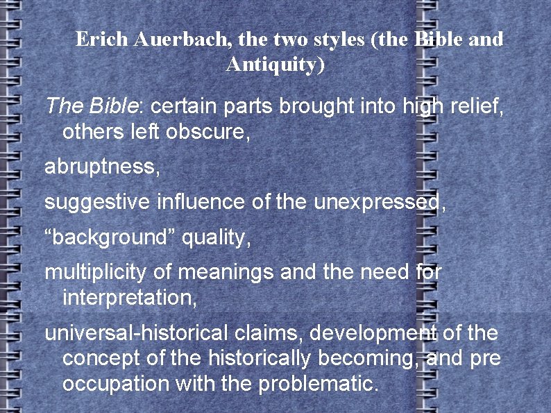 Erich Auerbach, the two styles (the Bible and Antiquity) The Bible: certain parts brought