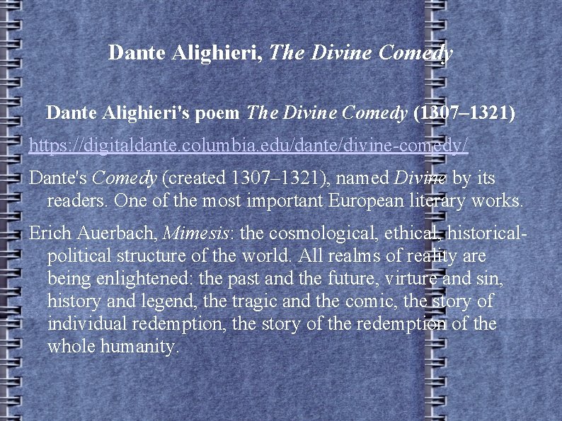Dante Alighieri, The Divine Comedy Dante Alighieri's poem The Divine Comedy (1307– 1321) https: