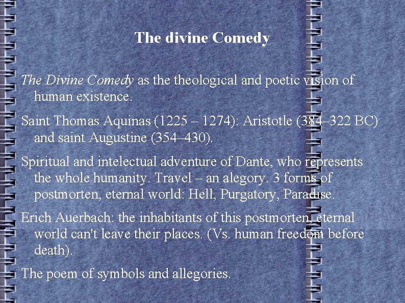 The divine Comedy The Divine Comedy as theological and poetic vision of human existence.