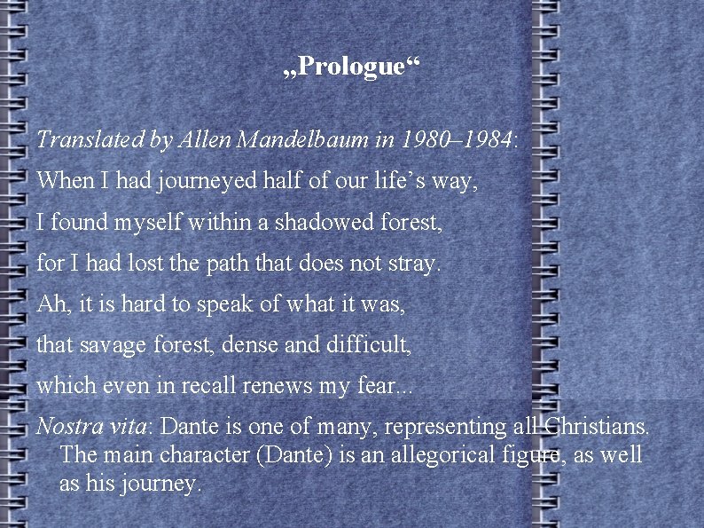 „Prologue“ Translated by Allen Mandelbaum in 1980– 1984: When I had journeyed half of