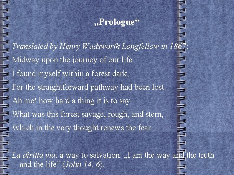 „Prologue“ Translated by Henry Wadsworth Longfellow in 1867: Midway upon the journey of our