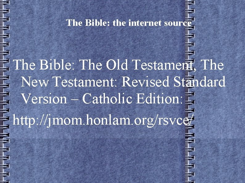 The Bible: the internet source The Bible: The Old Testament, The New Testament: Revised