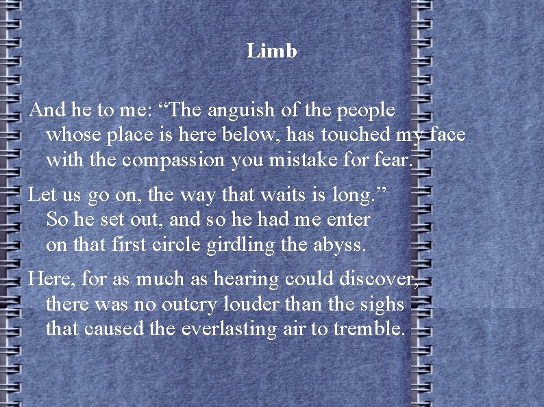 Limb And he to me: “The anguish of the people whose place is here