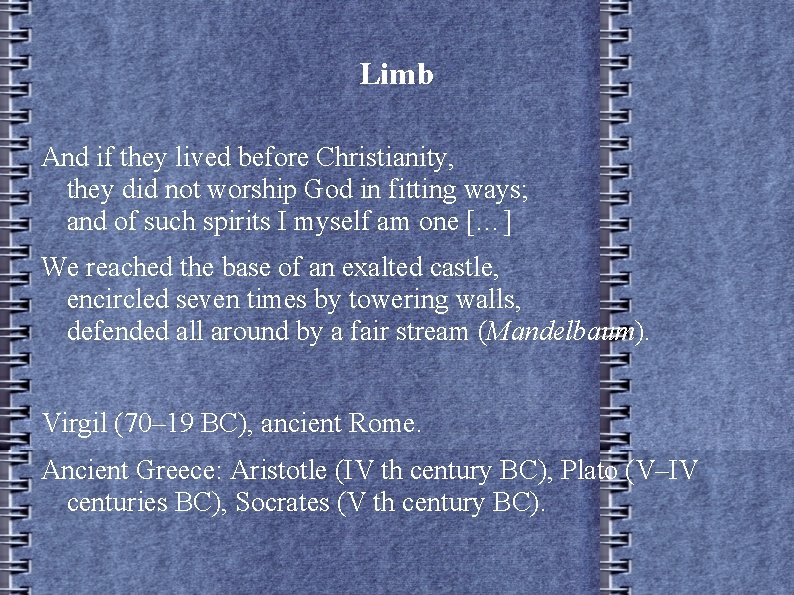 Limb And if they lived before Christianity, they did not worship God in fitting